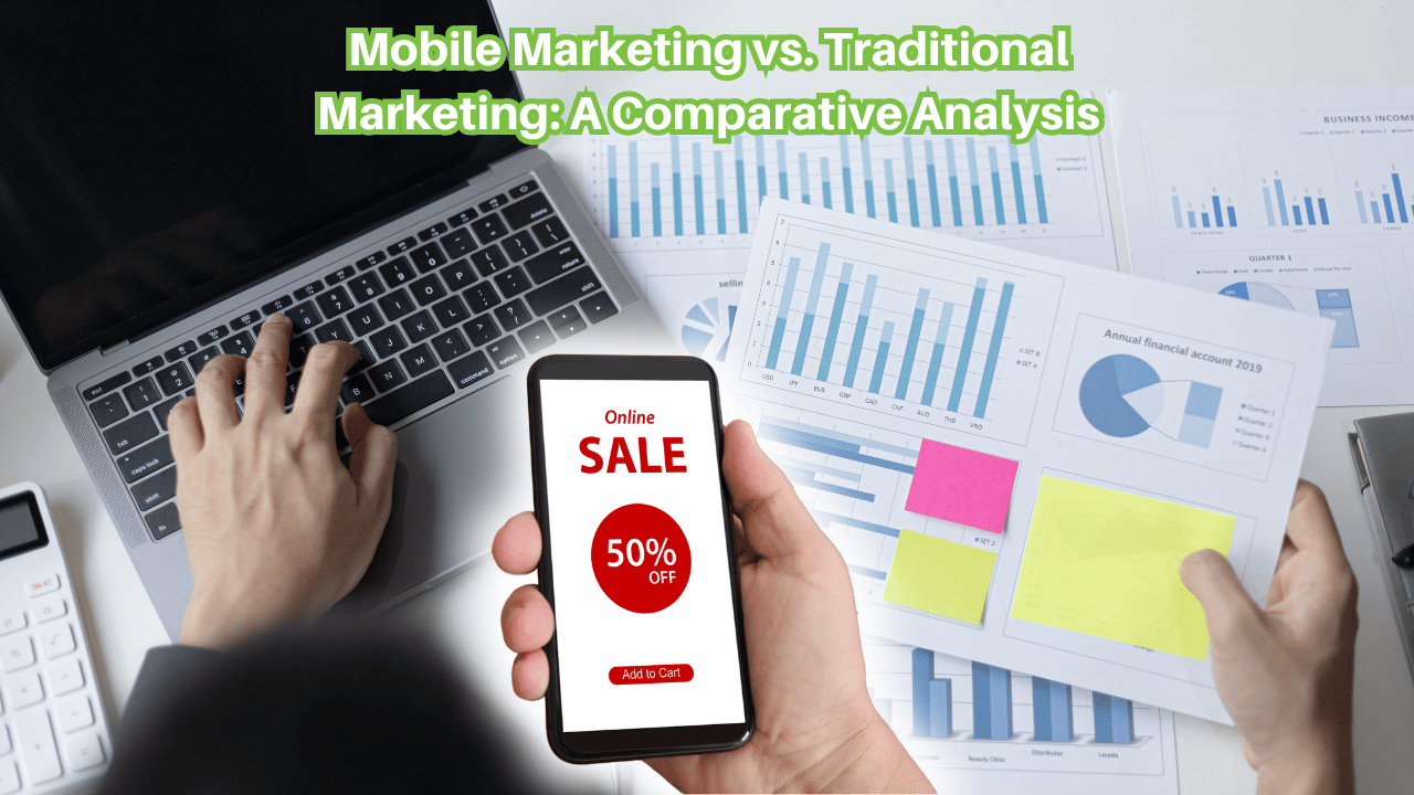 Mobile Marketing vs. Traditional Marketing: A Comparative Analysis